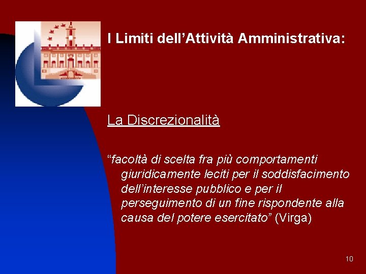 I Limiti dell’Attività Amministrativa: La Discrezionalità “facoltà di scelta fra più comportamenti giuridicamente leciti