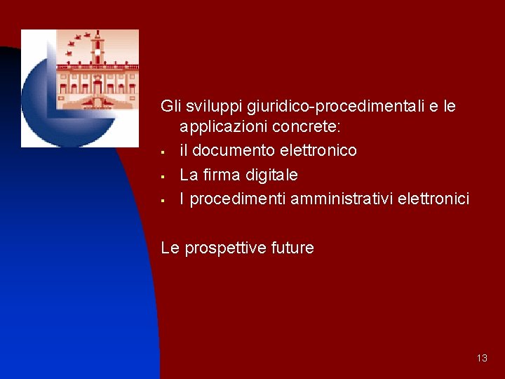 Gli sviluppi giuridico-procedimentali e le applicazioni concrete: § il documento elettronico § La firma
