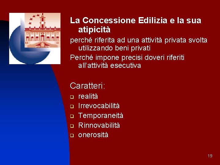 La Concessione Edilizia e la sua atipicità perché riferita ad una attività privata svolta