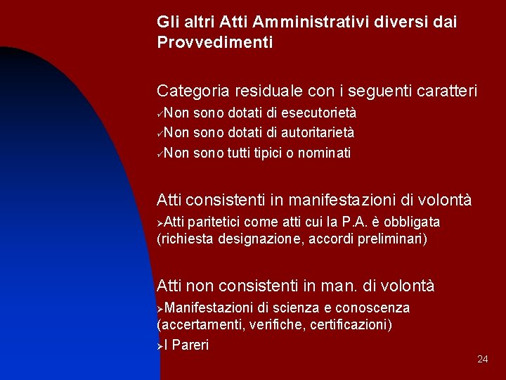 Gli altri Atti Amministrativi diversi dai Provvedimenti Categoria residuale con i seguenti caratteri Non