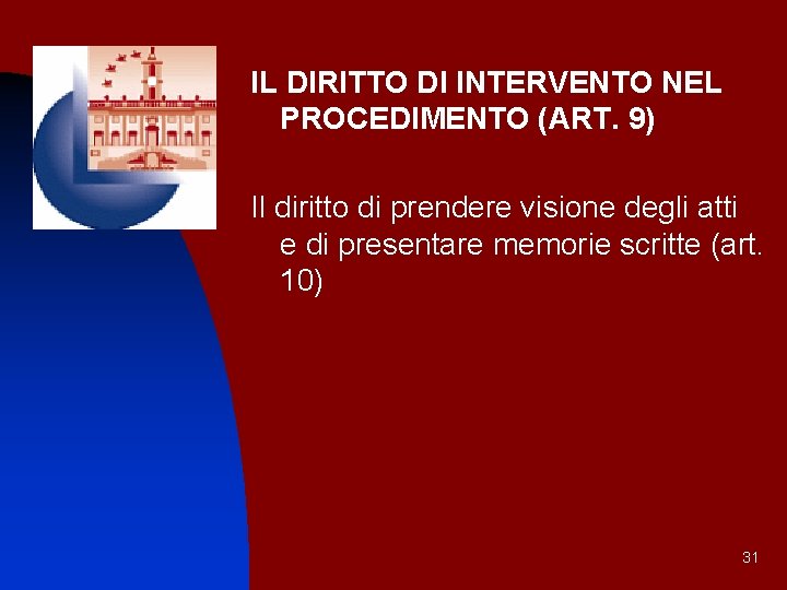 IL DIRITTO DI INTERVENTO NEL PROCEDIMENTO (ART. 9) Il diritto di prendere visione degli