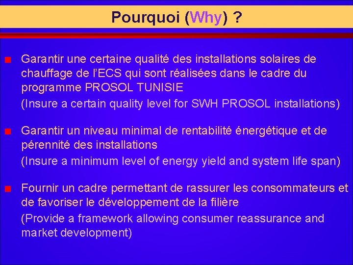 Pourquoi (Why) ? Garantir une certaine qualité des installations solaires de chauffage de l’ECS