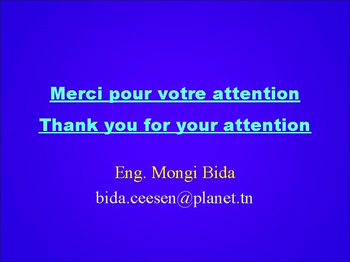 Merci pour votre attention Thank you for your attention Eng. Mongi Bida bida. ceesen@planet.