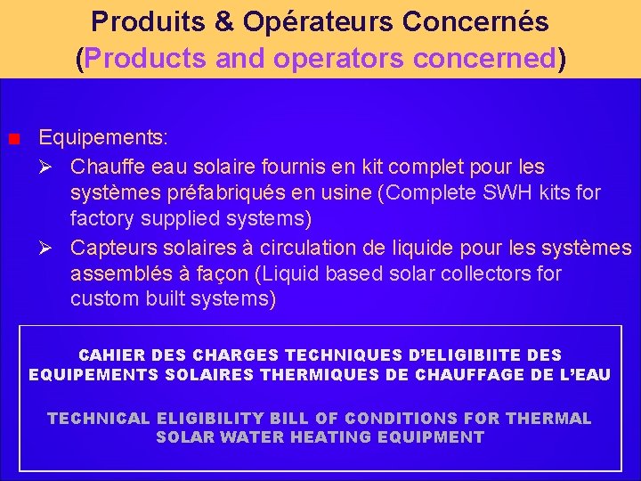 Produits & Opérateurs Concernés (Products and operators concerned) Equipements: Ø Chauffe eau solaire fournis