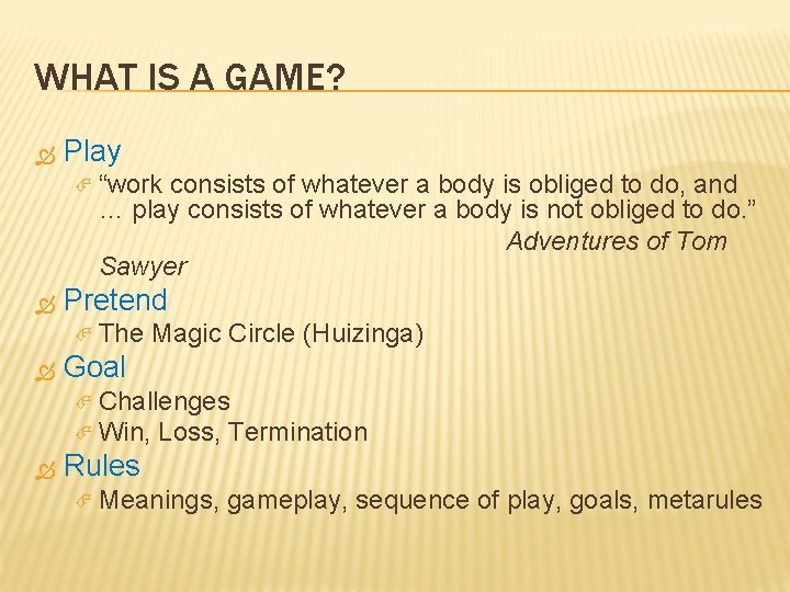 WHAT IS A GAME? Play “work consists of whatever a body is obliged to