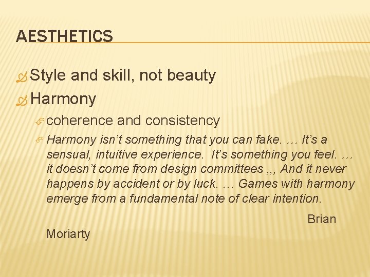 AESTHETICS Style and skill, not beauty Harmony coherence and consistency Harmony isn’t something that