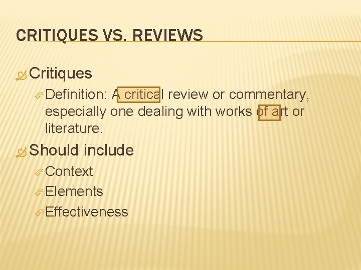 CRITIQUES VS. REVIEWS Critiques Definition: A critical review or commentary, especially one dealing with