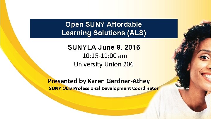 Open SUNY Affordable Learning Solutions (ALS) SUNYLA June 9, 2016 10: 15 -11: 00