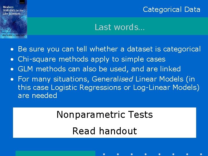 Categorical Data Last words… • • Be sure you can tell whether a dataset