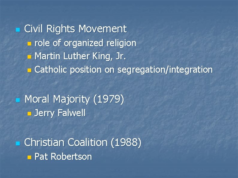 n Civil Rights Movement role of organized religion n Martin Luther King, Jr. n