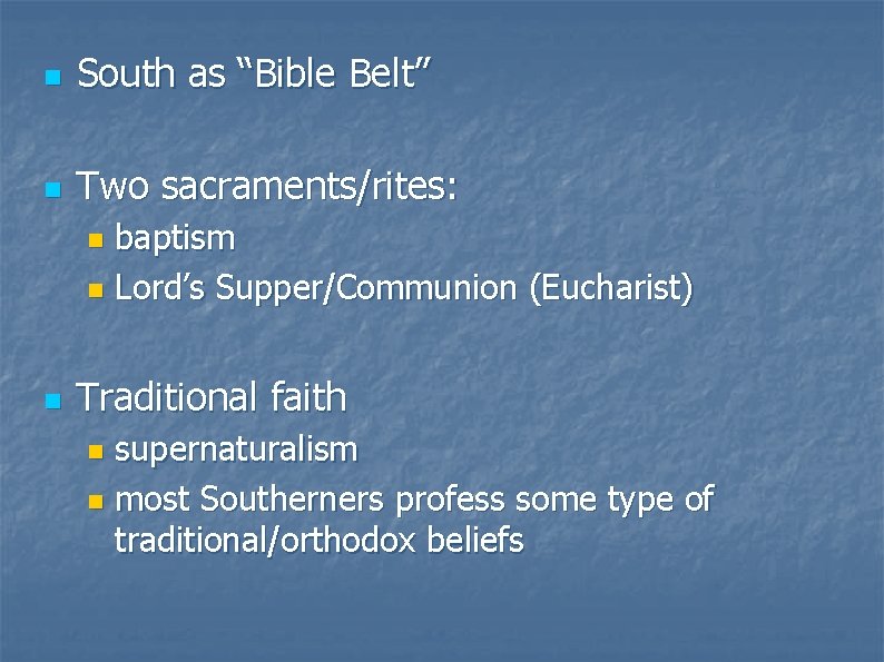 n South as “Bible Belt” n Two sacraments/rites: baptism n Lord’s Supper/Communion (Eucharist) n