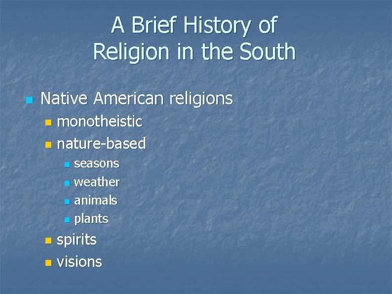 A Brief History of Religion in the South n Native American religions monotheistic n