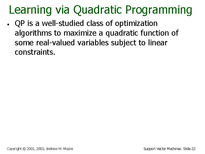 Learning via Quadratic Programming • QP is a well-studied class of optimization algorithms to