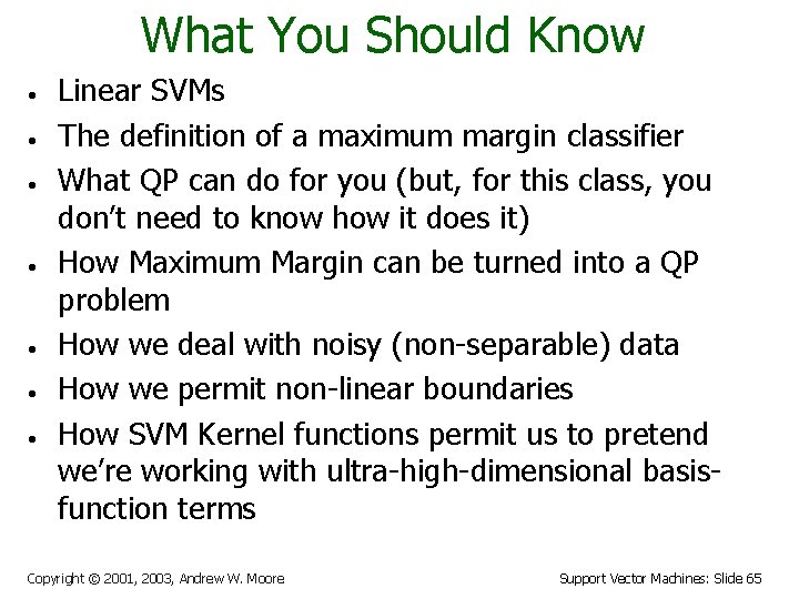 What You Should Know • • Linear SVMs The definition of a maximum margin