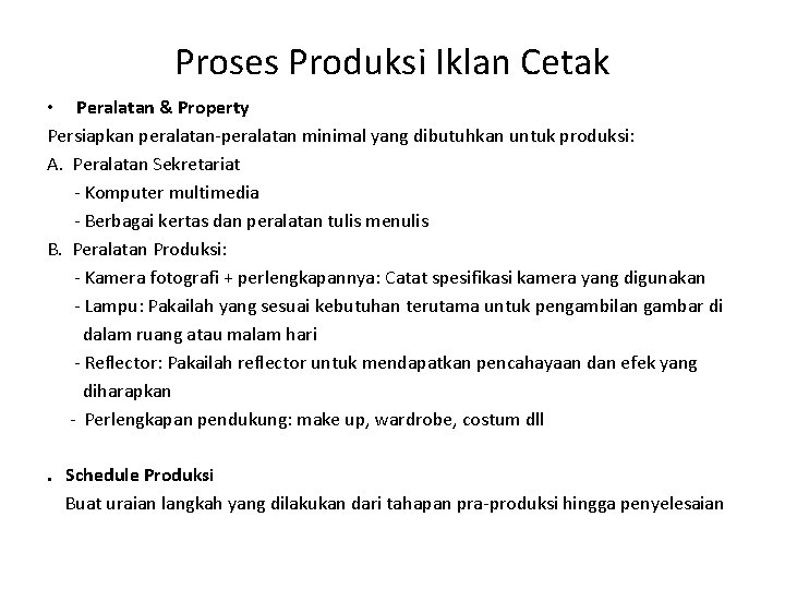 Proses Produksi Iklan Cetak • Peralatan & Property Persiapkan peralatan-peralatan minimal yang dibutuhkan untuk