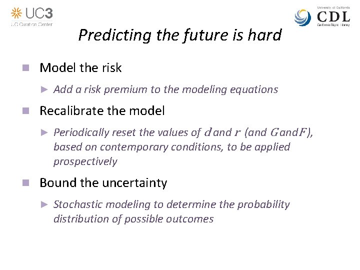 Predicting the future is hard n Model the risk ► n Recalibrate the model