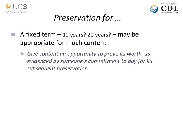 Preservation for … n A fixed term – 10 years? 20 years? – may