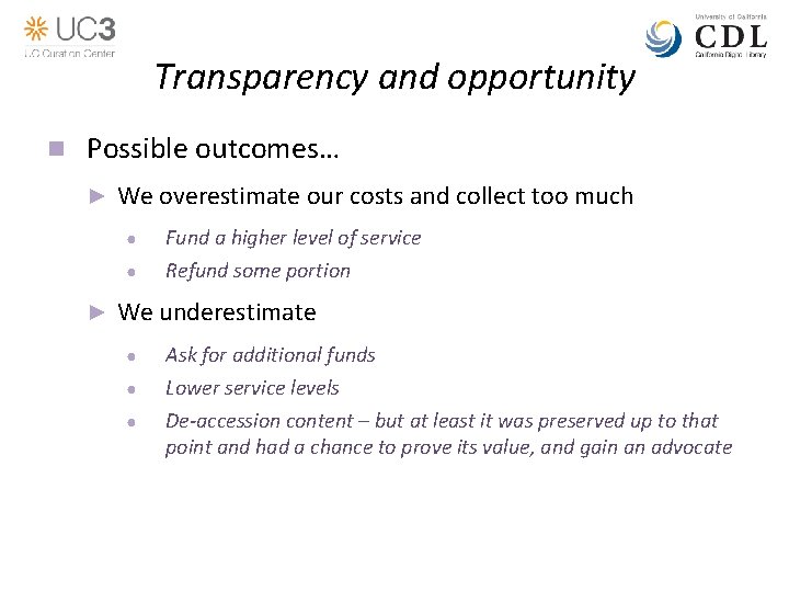 Transparency and opportunity n Possible outcomes… ► We overestimate our costs and collect too