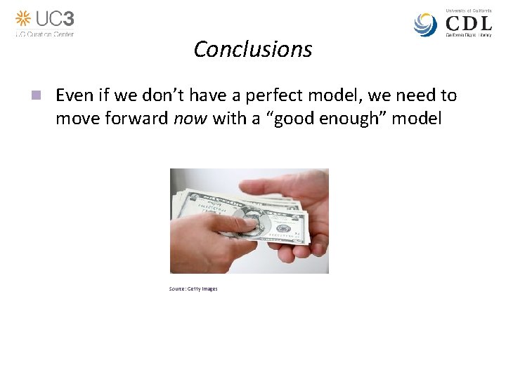 Conclusions n Even if we don’t have a perfect model, we need to move