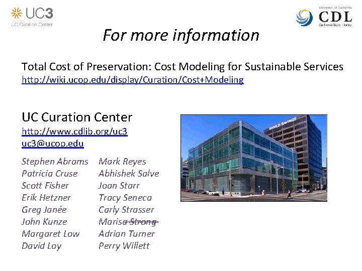 For more information Total Cost of Preservation: Cost Modeling for Sustainable Services http: //wiki.