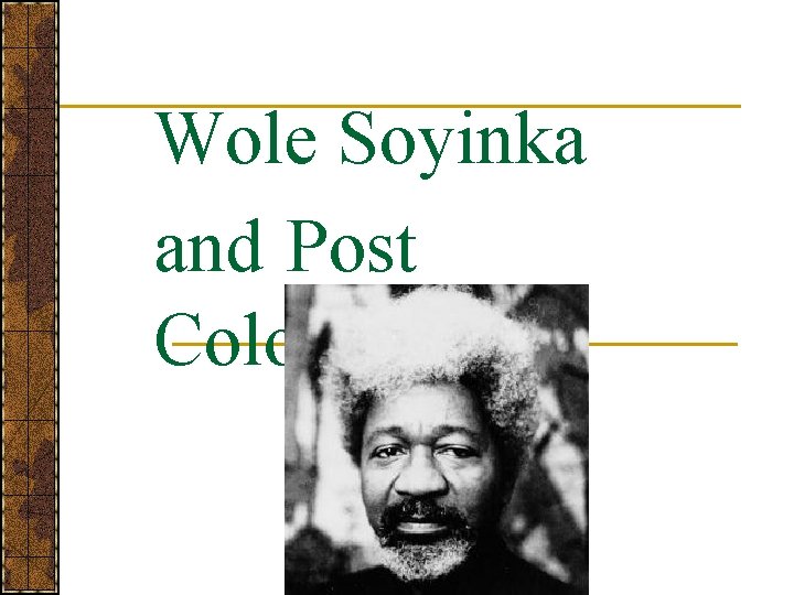 Wole Soyinka and Post Colonialism 