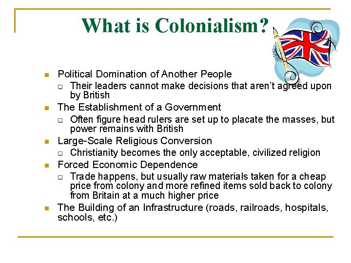 What is Colonialism? n n n Political Domination of Another People q Their leaders