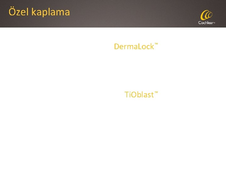 Özel kaplama Derma. Lock™ Ti. Oblast™ 