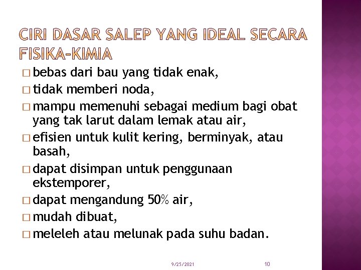 � bebas dari bau yang tidak enak, � tidak memberi noda, � mampu memenuhi