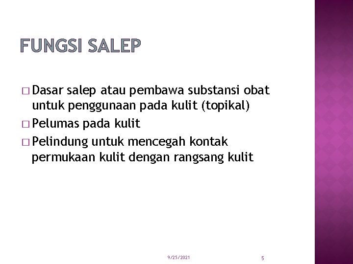 FUNGSI SALEP � Dasar salep atau pembawa substansi obat untuk penggunaan pada kulit (topikal)