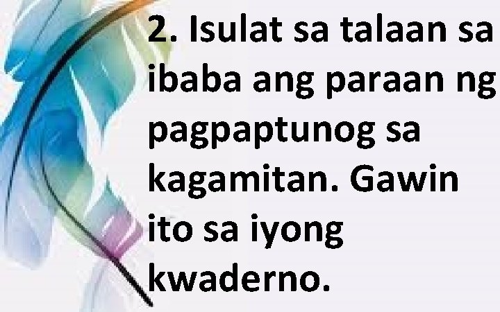 2. Isulat sa talaan sa ibaba ang paraan ng pagpaptunog sa kagamitan. Gawin ito