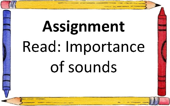 Assignment Read: Importance of sounds 