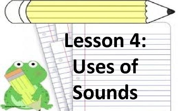 Lesson 4: Uses of Sounds 