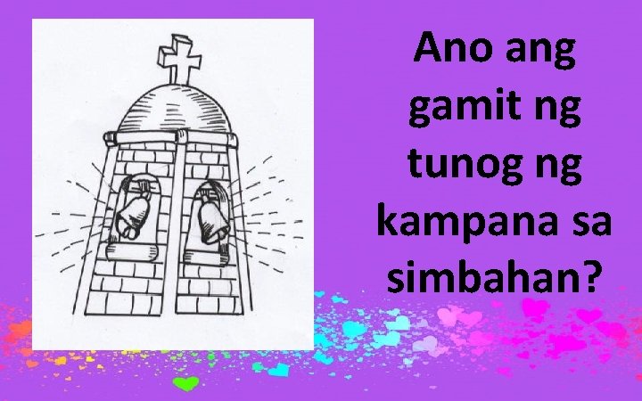 Ano ang gamit ng tunog ng kampana sa simbahan? 