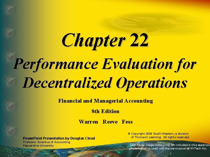 Chapter 22 Performance Evaluation for Decentralized Operations Financial and Managerial Accounting 8 th Edition