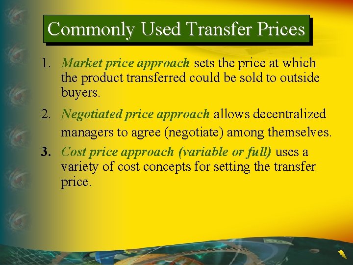 Commonly Used Transfer Prices 1. Market price approach sets the price at which the