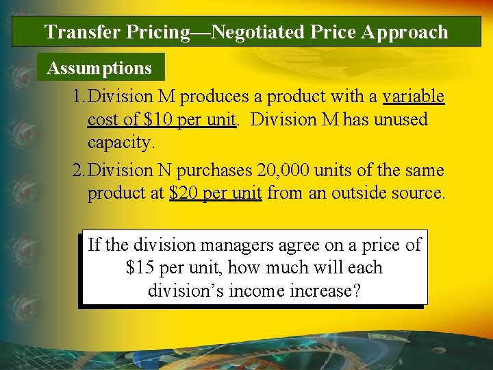 Transfer Pricing—Negotiated Price Approach Assumptions 1. Division M produces a product with a variable
