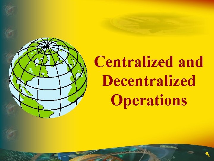 Centralized and Decentralized Operations 
