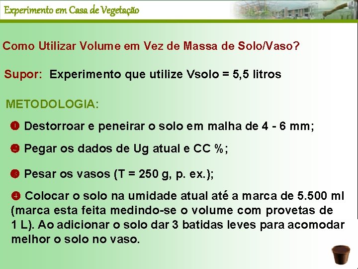 Experimento em Casa de Vegetação Como Utilizar Volume em Vez de Massa de Solo/Vaso?