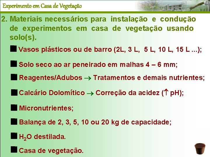 Experimento em Casa de Vegetação 2. Materiais necessários para instalação e condução de experimentos