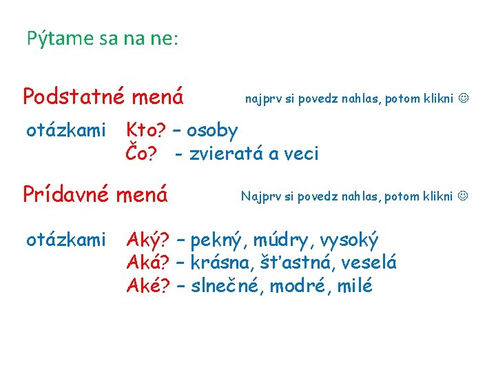 Pýtame sa na ne: Podstatné mená najprv si povedz nahlas, potom klikni otázkami Kto?