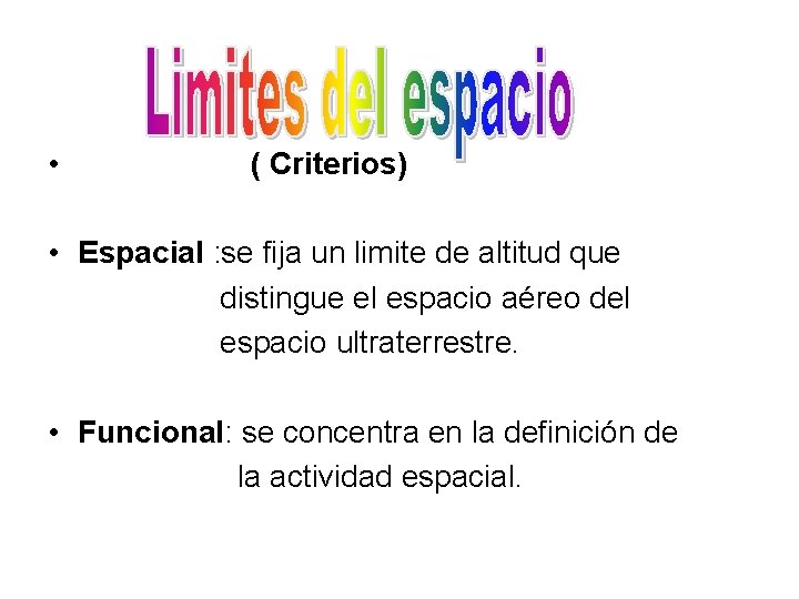  • ( Criterios) • Espacial : se fija un limite de altitud que