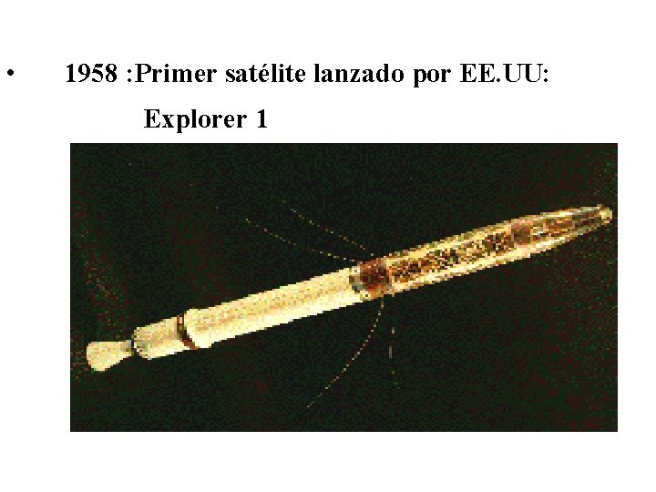  • 1958 : Primer satélite lanzado por EE. UU: Explorer 1 