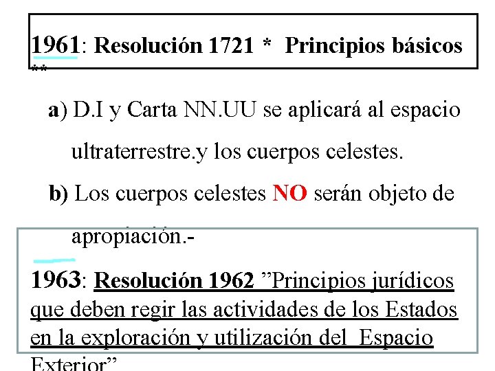 1961: Resolución 1721 * Principios básicos ** a) D. I y Carta NN. UU