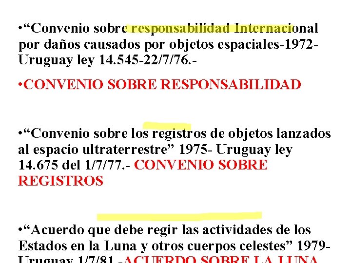  • “Convenio sobre responsabilidad Internacional por daños causados por objetos espaciales-1972 Uruguay ley