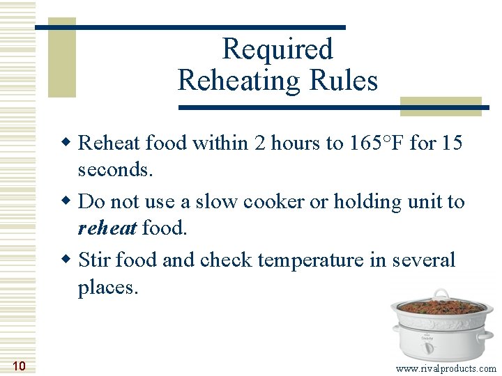 Required Reheating Rules w Reheat food within 2 hours to 165°F for 15 seconds.