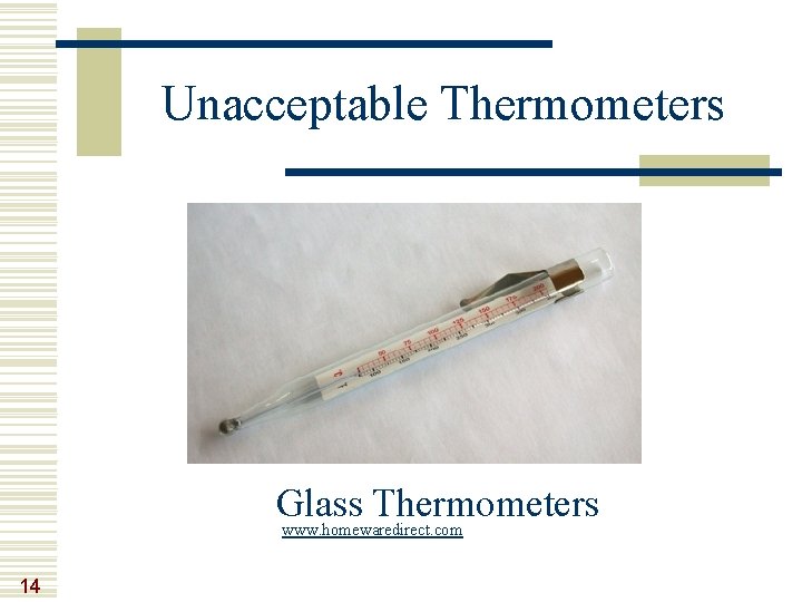 Unacceptable Thermometers Glass Thermometers www. homewaredirect. com 14 