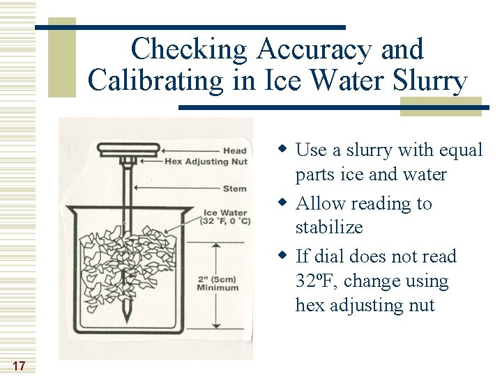 Checking Accuracy and Calibrating in Ice Water Slurry w Use a slurry with equal