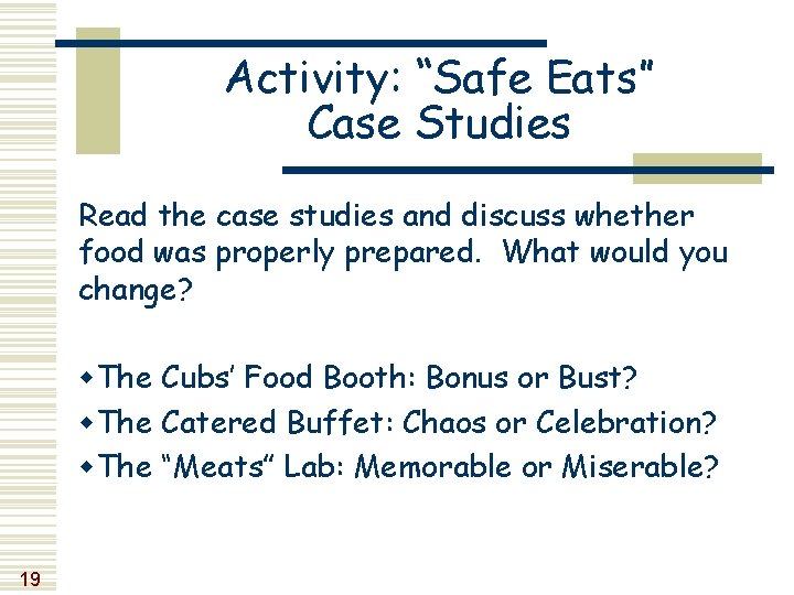 Activity: “Safe Eats” Case Studies Read the case studies and discuss whether food was