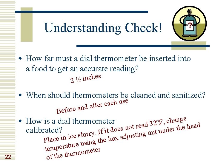 Understanding Check! w How far must a dial thermometer be inserted into a food