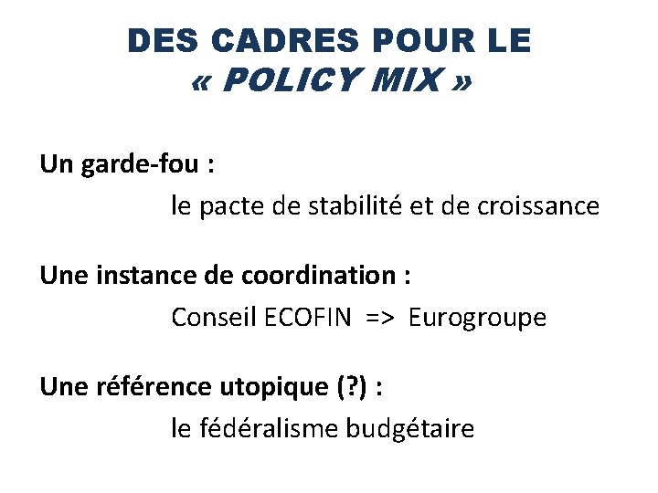 DES CADRES POUR LE « POLICY MIX » Un garde-fou : le pacte de